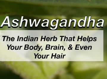 Ashwagandha: The Indian Herb That Helps Your Body, Brain...