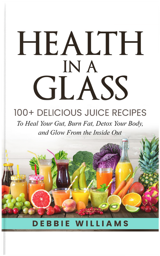 Health In a Glass: 100+ Delicious Juice Recipes to Heal Your Gut, Burn Fat, Detox Your Body, and Glow From the Inside Out